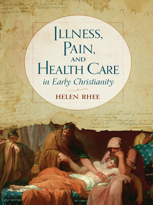 cover image of Illness, Pain, and Health Care in Early Christianity